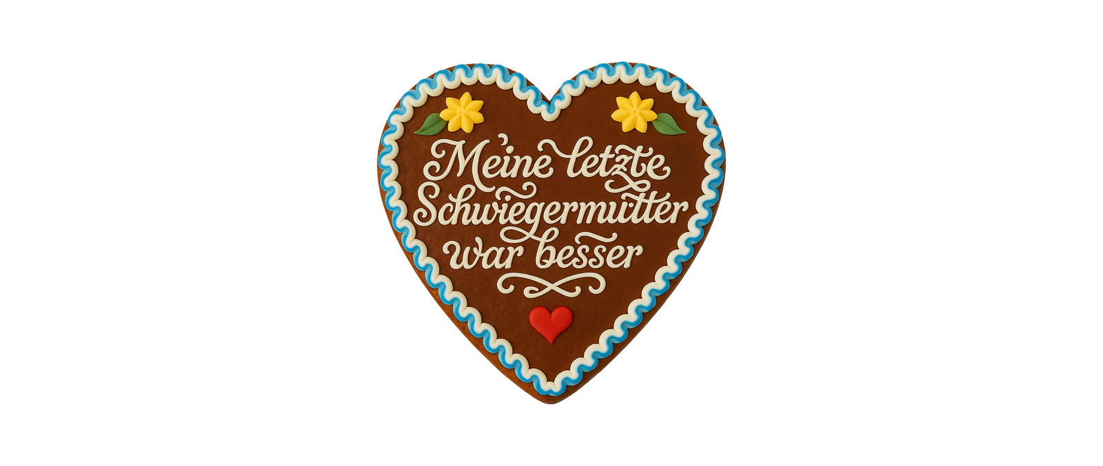 Lebkuchenherz "Meine letzte Schwiegermutter war besser"