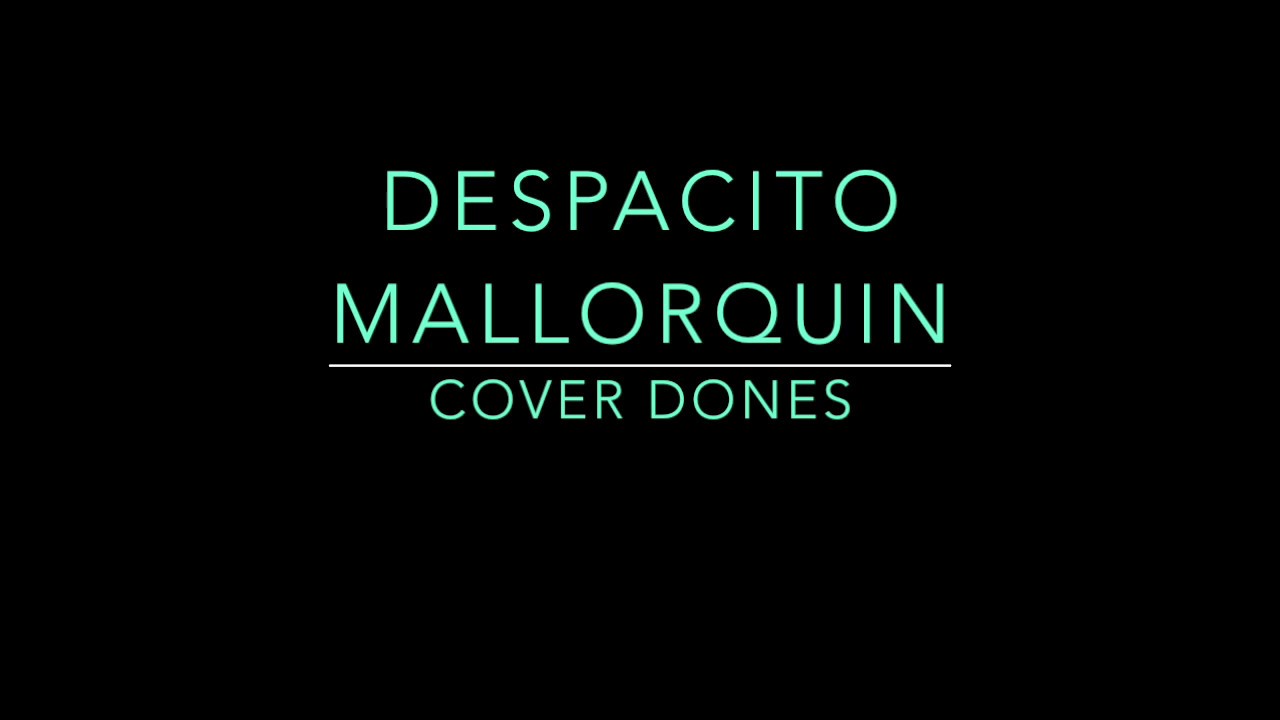 Noelia Bonet & Laura Rodríguez: Despacito Mallorquin